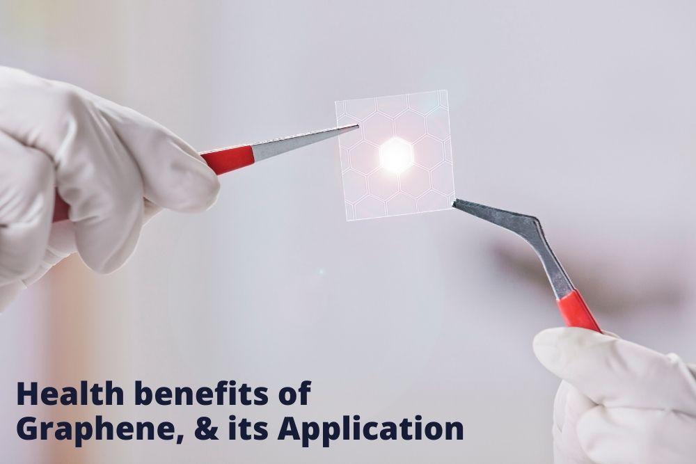 Health benefits of Graphene and its Application